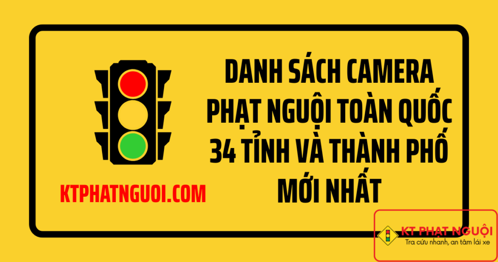 Danh sách camera phạt nguội toàn quốc 34 tỉnh và thành phố mới nhất