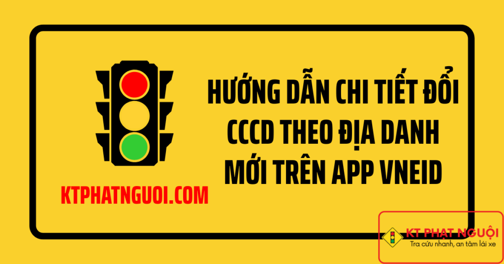 Huong dan chi tiet doi cccd theo dia danh moi tren app vneid